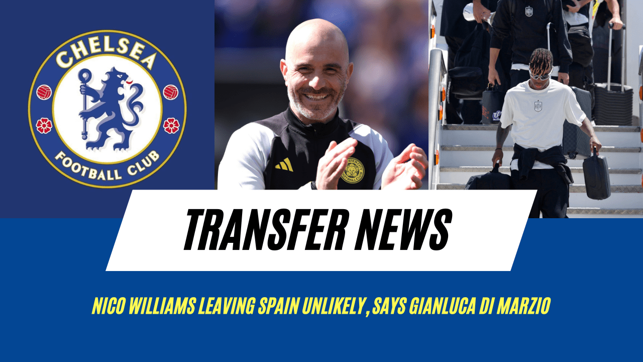 Chelsea target Nico Williams is unlikely to leave Spain this summer.