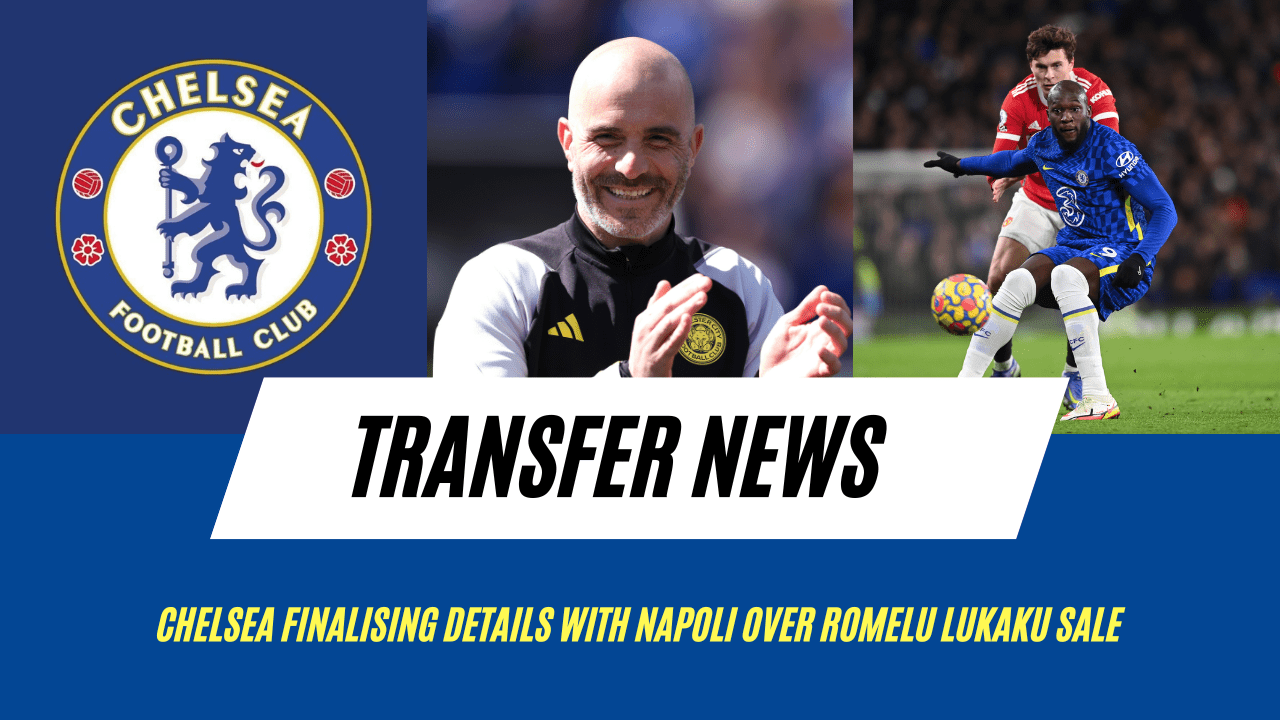 Chelsea finalising details with Napoli over Romelu Lukaku sale