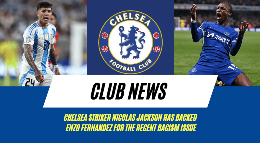 Dressing room divided as Nicolas Jackson backs Enzo Fernandez shortly after Chelsea teammate's criticism