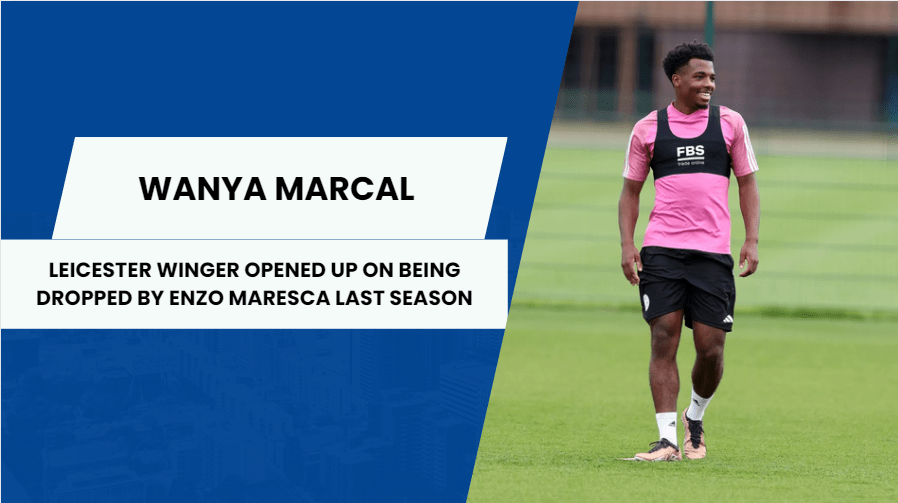 Wanya Marcal opens up on being dropped by Chelsea manager Enzo Maresca last season