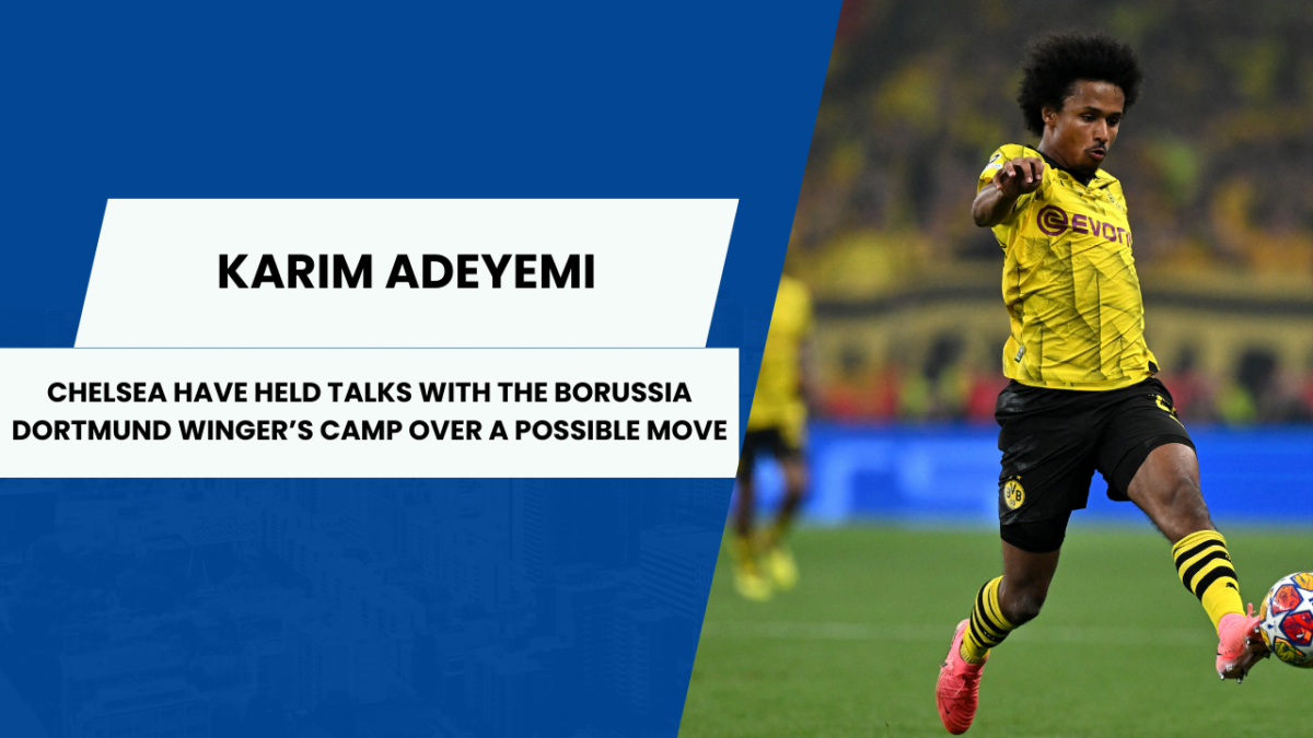 Chelsea are keen to bring Borussia Dortmund speedster Karim Adeyemi to Stamford Bridge.