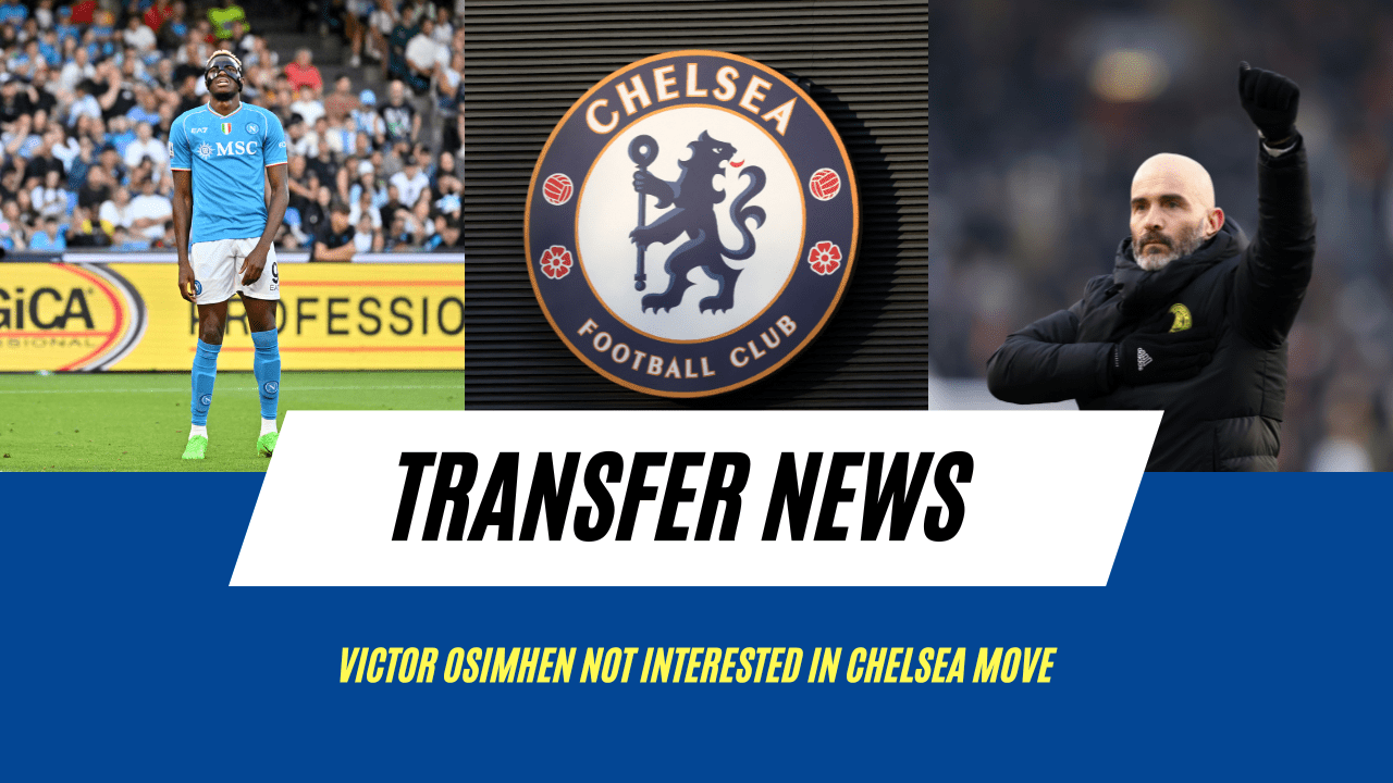 Victor Osimhen not interested in Chelsea move