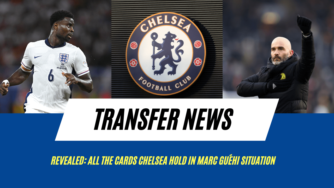 Revealed: All the cards Chelsea hold in Marc Guéhi situation